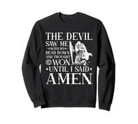 The Devil Saw Me And Thought He'd Won Until I Said Amen Sweatshirt