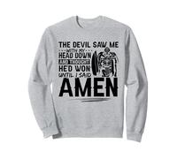 The Devil Saw Me And Thought He'd Won Until I Said Amen Sweatshirt