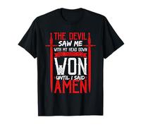 The Devil Saw Me and Thought He'd Won Until I Said Amen T-Shirt