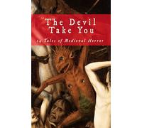 The Devil Take You: 14 Tales of Medieval Horror