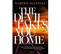 The Devil Takes You Home: the most unforgettable thriller of the year