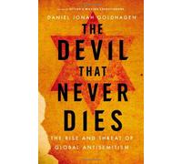 The Devil That Never Dies: The Rise and Threat of Global Antisemitism