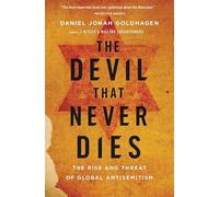 The Devil That Never Dies: The Rise and Threat of Global Antisemitism