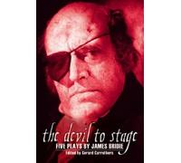 The Devil to Stage: Five Plays by James Bridie: No. 3 (ASLS Annual Volumes)