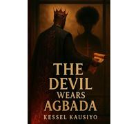 THE DEVIL WEARS AGBADA: A Decolonial Fantasy of Fire, Pleasure & Rebellion (The Stormblood Trilogy Book 1) (The Agbada Gospel)