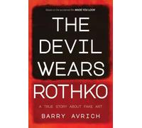 The Devil Wears Rothko : Inside The Art Scandal that Rocked the World