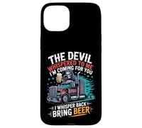 The Devil Whispered To Me I Whisper Back Bring Beer Case for iPhone 15 Plus