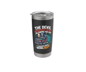 The Devil Whispered to Me I Whisper Back Bring Beer Stainless Steel Insulated Tumbler