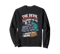 The Devil Whispered To Me I Whisper Back Bring Beer Sweatshirt