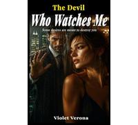 THE DEVIL WHO WATCHES ME: He Watched Her for Years. Falling in Love Was Never Part of the Plan (Velvet Sins Book Two)