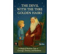 The Devil with the Three Golden Hairs A Magical Bedtime Tale of Courage, Destiny, and Kindness