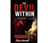 THE DEVIL WITHIN: HOW EGO, PRIDE, AND SIN SECRETLY CONTROL HUMAN BEHAVIOR (BIBLICAL TRUTHS REVEALED)