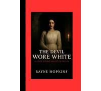 The Devil Wore White: A Love Story Written in Sin