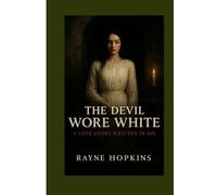The Devil Wore White: A Love Story Written in Sin
