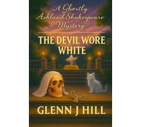 The Devil Wore White (Ghostly Ashland Shakespeare Mystery series)