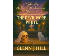 The Devil Wore White (Ghostly Ashland Shakespeare Mystery series)