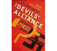 The Devils' Alliance: Hitler's Pact with Stalin, 1939-1941 by Moorhouse, Roger (January 7, 2016) Paperback