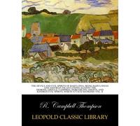The devils and evil spirits of Babylonia, being Babylonian and Assyrian incantations against the demons, ghouls, vampires, hobgoblins, ghosts, and kindred evil spirits, which attack mankind. Vol. II