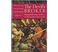 The Devil's Broker: Seeking Gold, God, And Glory In Fourteenth-Century Italy