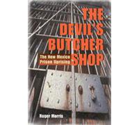 The Devil's Butcher Shop : The New Mexico Prison Uprising