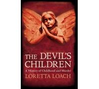 The Devil's Children: A History of Childhood and Murder