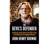 The Devil's Defender: My Odyssey Through American Criminal Justice from Ted Bundy to the Kandahar Massacre