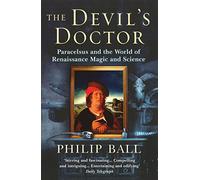 The Devil's Doctor: Paracelsus and the World of Renaissance Magic and Science