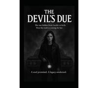 The Devils Due: She was hidden from Lucifer at birth. Now the truth is coming for her. A soul promised. A legacy awakened. (The Grace Searle Chronicles)