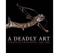 The Devil's Invention: European Crossbows, 1250-1850 (Fashion Studies)