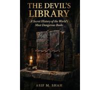 The Devil's Library: A Secret History of the World's Most Dangerous Books