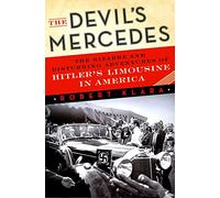 The Devil's Mercedes: The Bizarre and Disturbing Adventures of Hitler's Limousine in America