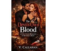 The Devil's Own Blood: A Dark Mafia Romance of Revenge, Ruin, and the Things We Can't Undo (V. Callahan Dark Romance)
