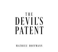 The Devil's Patent: A Mind-Bending Time Travel Science Fiction Thriller