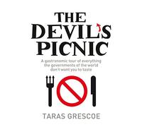 The Devil's Picnic: A Tour of Everything the Governments of the World Don't Want You to Try