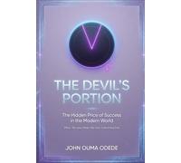 THE DEVIL'S PORTION: The Hidden Price of Success in the Modern World: What We Lose When We Gain Everything Else