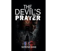 The Devil's Prayer: A Tessa Rourke Thriller: The Former FBI Profiler Who Must Unmask a Serial Killer Granting the Wishes People Say Out Loud Before He Answers One of Hers