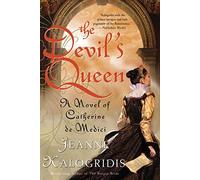 The Devil's Queen: A Novel of Catherine De Medici