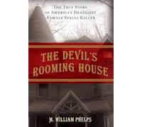 The Devil's Rooming House: The True Story of America's Deadliest Female Serial Killer