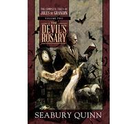The Devil's Rosary: The Complete Tales of Jules de Grandin, Volume Two (Volume 2)