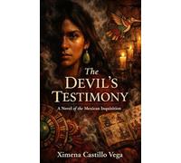 The Devil's Testimony: A Novel of the Mexican Inquisition