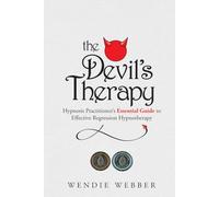 The Devil's Therapy: Hypnosis Practitioner's Essential Guide to Effective Regression Hypnotherapy