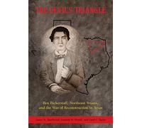 The Devil's Triangle: Ben Bickerstaff, Northeast Texans, and the War of Reconstruction in Texas