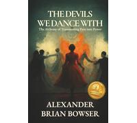 The Devils We Dance With: The Alchemy of Transmuting Pain into Power