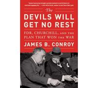 The Devils Will Get No Rest: FDR, Churchill, and the Plan That Won the War