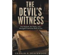 The Devil's Witness: Paul Skalnik, Jim Dailey, and a Wrongful Conviction Built on Lies (Historical True Crime Investigations)