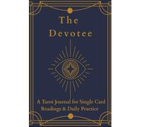 The Devotee: A Tarot Journal for Single-Card Readings, Daily Reflection & Intuitive Practice