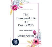 The Devotional Life of a Pastor's Wife: Volume 1 - January - February -March