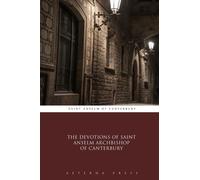 The Devotions of Saint Anselm Archbishop of Canterbury