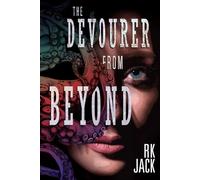 The Devourer From Beyond: A Supernatural Occult Thriller (THE OCCULT STRIKE TEAM SERIES)