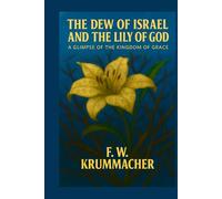 The Dew of Israel and the Lily of God: A Glimpse of the Kingdom of Grace